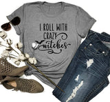 I Roll With Crazy Witches Shirt